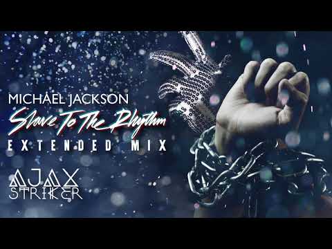 MICHAEL JACKSON - SLAVE TO THE RHYTHM [AJAX'S EXTENDED MIX]