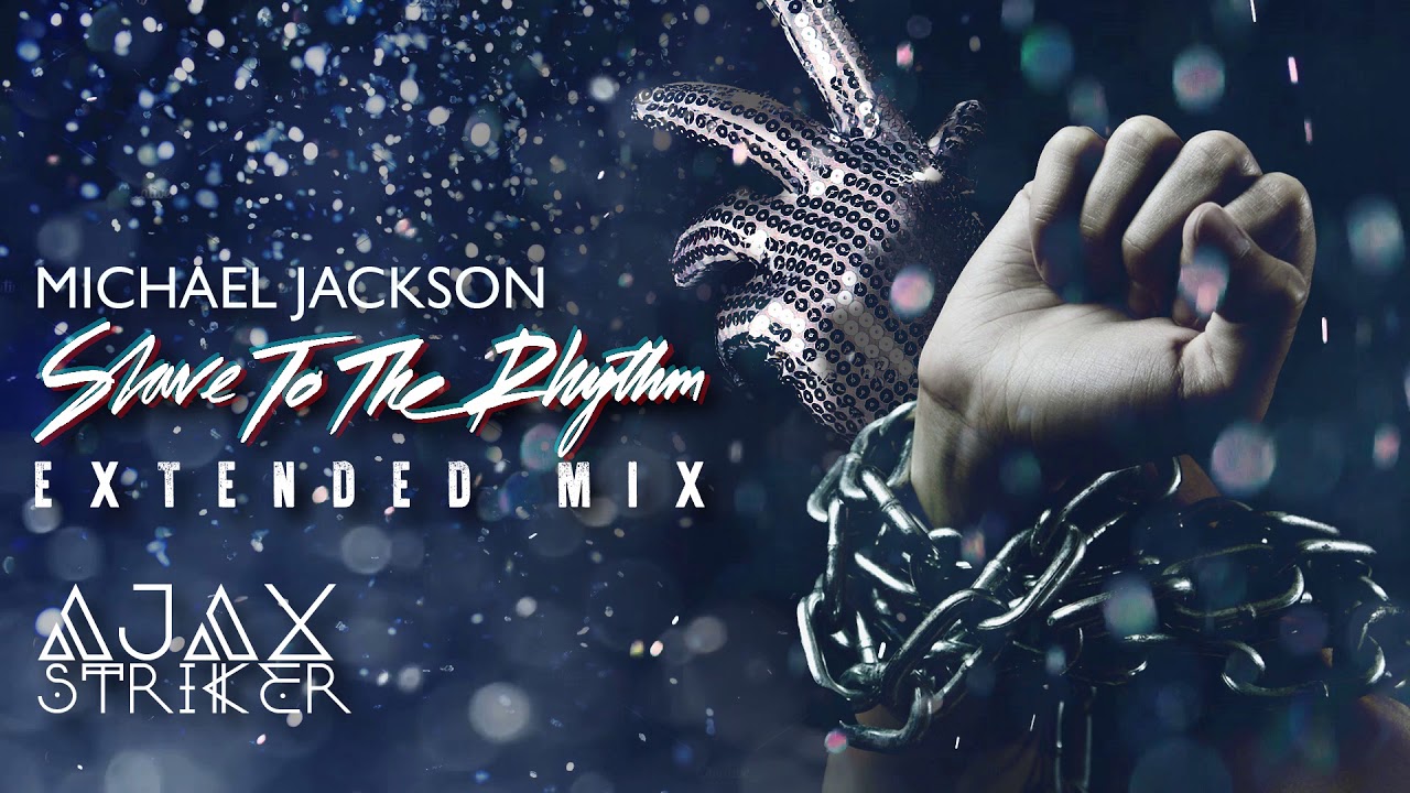 MICHAEL JACKSON - SLAVE TO THE RHYTHM [AJAX'S EXTENDED MIX] - YouTube