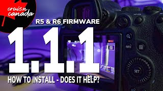 Canon EOS R5 & R6 Firmware 1.1.1 update!  R6 Overheating Fixed