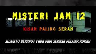 Misteri Jam 12 - Kisah Paling Seram | Sesuatu Berpaut Pada Kaki Semasa Keluar Rumah 