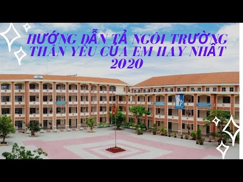 Hướng dẫn tả ngôi trường thân yêu của em hay nhất 2020