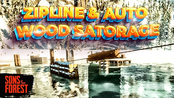 Zipline Auto Wood Storage - Sons of the Forest