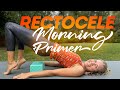 Help for rectocele morning routine do daily 10min