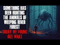 Something Has Been Hunting The Animals Of Weeping River Forest Today We Found Out What