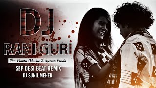 Rani Guri || Ft. Mantu Chhuria X Aseema Panda || New Sambalpuri Dj Song || Dj Sunil Meher Ptg