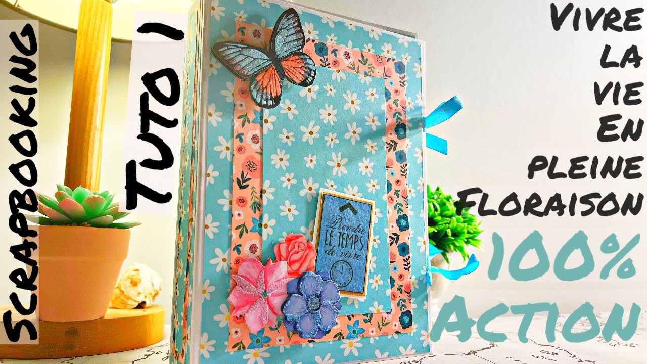 Tuto scrapbooking, tuto 1 de l’album live life in full bloom, 100% action ❤️❤️❤️