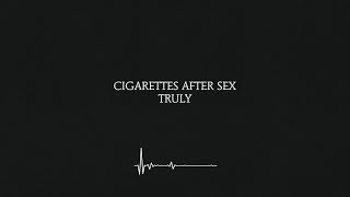 Truly - Cigarettes After Sex (Lyrics) [4K]