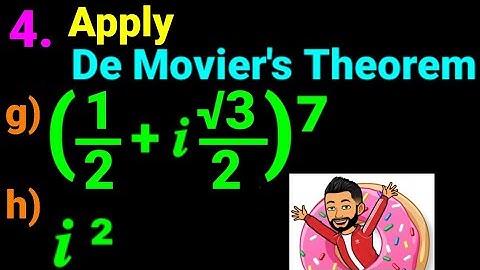 4. g) (1/2 + 𝒊 √3/2)⁷  h) (𝒊²)  Apply De Moivre