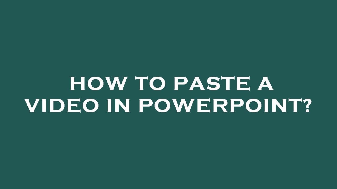 Video Paste How to paste a video in powerpoint? - YouTube