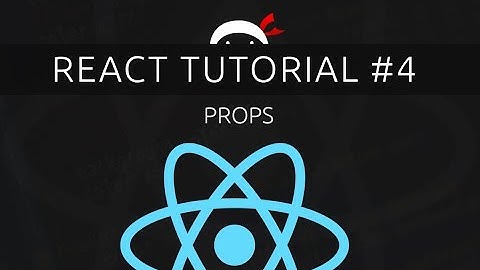 React Tutorial #4 - Props