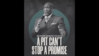 A Pit Can't Stop A Promise! ~ Pastor Derick Faison