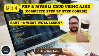 🔥🤩 (#1) PHP &amp; MySQLi CRUD Application Using Ajax in Hindi | What we&#39;ll learn | Course Overview