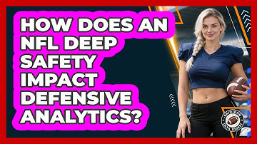 How Does An NFL Deep Safety Impact Defensive Analytics? - Gridiron Data Digest