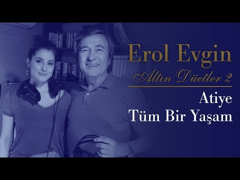 Erol Evgin & Atiye - Tüm Bir Yaşam (Official Audio)