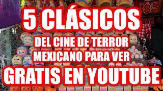 5 Clásicos Mexicanos de Terror Disponibles de Youtube (Links en la Descripción)