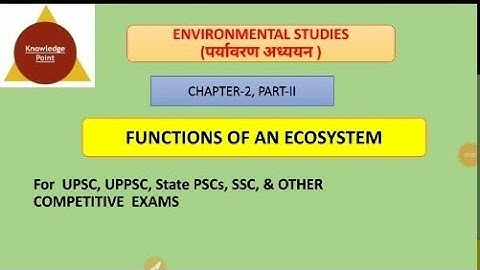 #ENVIRONMENTAL STUDIES:- FUNCTION OF AN ECOSYSTEM (CH-2 Part-2) UPSC,IAS,STATE PSCs