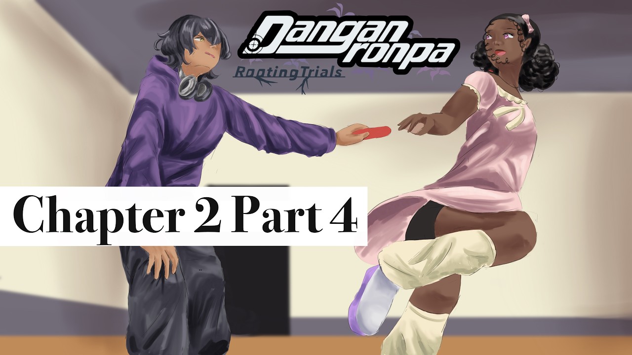 Chapter 2 Part 4 | Danganronpa: Rooting Trials