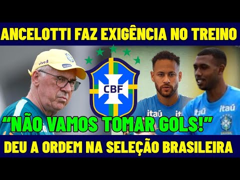 INÉDITO! ANCELOTTI FAZ EXIGÊNCIA EM TREINO DA SELEÇÃO BRASILEIRA! “NÃO VAMOS TOMAR GOLS!”
