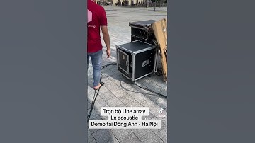 Trọn bộ dàn Line array Lx acoustic Demo tại Đông Anh Hà Nội | 0943687690 - 0357159662