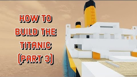 Plane Crazy Tutorial - How to Build the Titanic (Part 3)