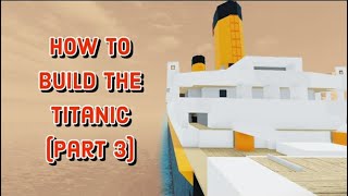 Plane Crazy Tutorial - How to Build the Titanic (Part 3)