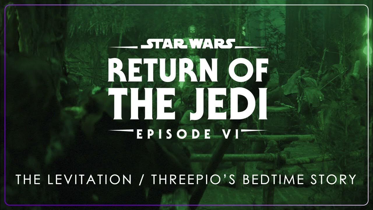 12a - The Levitation / Threepio's Bedtime Story | Star Wars: Episode VI