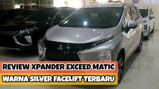 Review Mitsubishi Xpander Facelift Tipe Exceed Matic AT Warna Silver Metallic Terbaru 2020