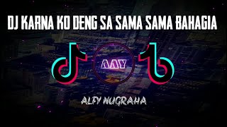 Dj TikTok 2021 Terbaru!!🎵 DJ KARNA KO DENG SA SAMA SAMA BAHAGIA