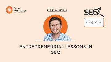 SEO On-Air: Entrepreneurial Lessons in SEO with Pat Ahern