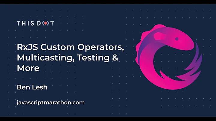 JavaScript Marathon | RxJS Custom Operators, Multicasting, Testing and more with Ben Lesh