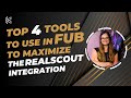 Top four tools to use in fub to maximize the realscout integration