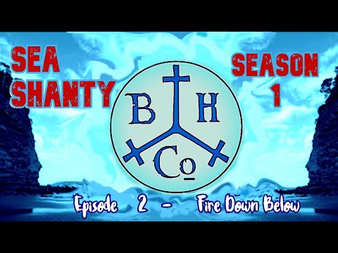 SHANTY SEASON 1 - Episode 2 -  FIRE DOWN BELOW - Brian of Holcombe