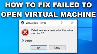 VirtualBox Error Failed to Open a Session for the Virtual Machine 2019  Guide - YouTube