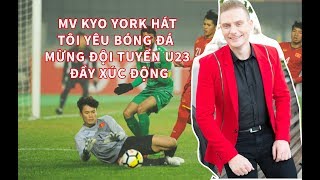 TÔI YÊU BÓNG ĐÁ | KYO YORK hát mừng đội tuyển Việt Nam