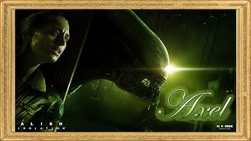 ALIEN: ISOLATION Part 4: Axel