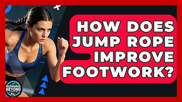 How Does Jump Rope Improve Footwork? - Running Beyond Limits