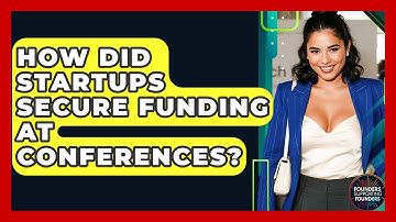 How Did Startups Secure Funding At Conferences? - Founders Supporting Founders