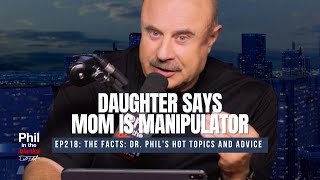 Daughter Says Mom is a Manipulator | Phil in the Blanks Podcast