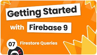 Getting Started with Firebase 9 #7 - Firestore Queries