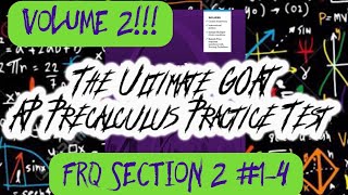 The Ultimate GOAT AP Precalculus Practice Test Vol. 2: Section 2 Free Response Questions (FRQ) #1-4