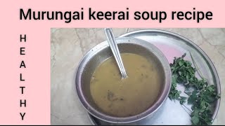 Healthy and tasty murungai keerai soup recipe in Tamil || #healthysoup #recipe #cooking #soup