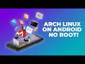 Run Arch Linux on Android Without Root | Full Desktop Linux on Your Phone 2026