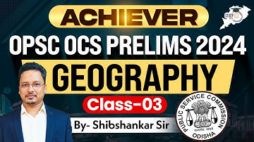 Achiever | OPSC OCS PRELIMS 2024 | Geography Class 3 | By Sibasankar Sir | OPSC StudyIQ