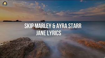 Skip Marley & Ayra Starr-Jane lyrics Skip Marley & Ayra Starr-Jane lyrics