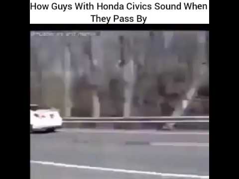 how-guys-with-honda-civics-sound-when-they-pass-by