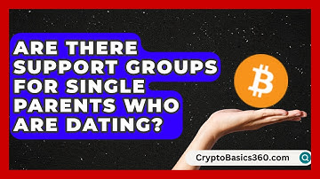 Are There Support Groups for Single Parents Who Are Dating? | Single Parent Support Hub News