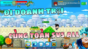 Ngọc rồng online - Đi Doanh Trại Cùng Toàn Sv5 All