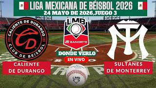 ⚾️Caliente Durango vs Sultanes de Monterrey⚾️Donde Verlo EN VIVO⚾️LMB 2026