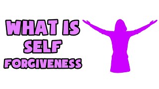 What is Self-Forgiveness | Explained in 2 min