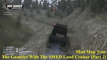 Spintires: Mudrunner - Mod Map Tour - The Gauntlet With The SMED Land Cruiser [Part 2]